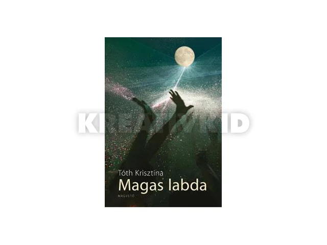 TÓTH KRISZTINA: MAGAS LABDA