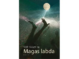 TÓTH KRISZTINA: MAGAS LABDA
