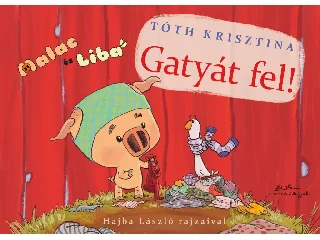 TÓTH KRISZTINA: MALAC ÉS LIBA 3. - GATYÁT FEL!