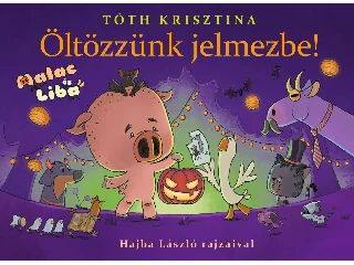 TÓTH KRISZTINA: MALAC ÉS LIBA 9. - ÖLTÖZZÜNK JELMEZBE!