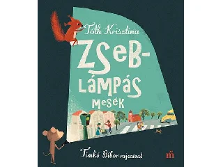 TÓTH KRISZTINA: ZSEBLÁMPÁS MESÉK