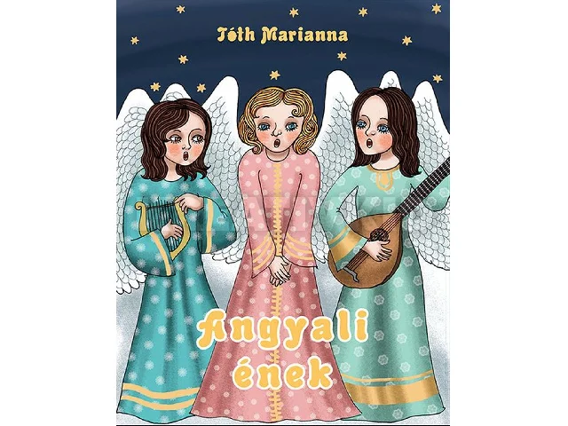 TÓTH MARIANNA: ANGYALI ÉNEK