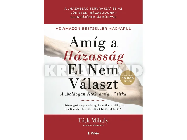TÓTH MIHÁLY: AMÍG A HÁZASSÁG EL NEM VÁLASZT