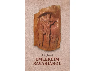 TÓTH MIHÁLY: EMLÉKEIM SAVARIÁBÓL