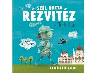TÓTH ZITA: SZÉL HOZTA RÉZVITÉZ - ORSZÁGHÁZI MESÉK