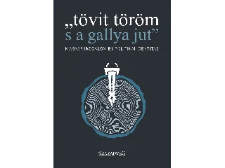 TÖVIT TÖRÖM S A GALLYA JUT - MAGYAR IRODALOM ÉS POLITIKAI IDENTITÁS