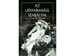 TOWLES, AMOR: AZ UDVARIASSÁG SZABÁLYAI
