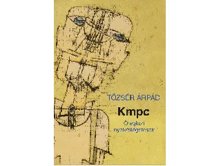 TŐZSÉR ÁRPÁD: KMPC - ÖREGKORI NYELVÖLTÖGETÉSEK
