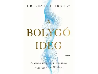 TRACEY, KEVIN J. DR.: A BOLYGÓIDEG - A VAGUS IDEG ÚJ TUDOMÁNYA ÉS GYÓGYÍTÓ MŰKÖDÉSE