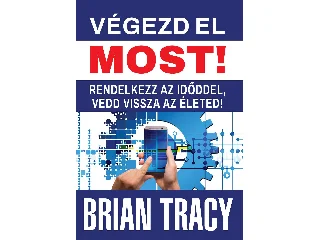 TRACY, BRIAN: VÉGEZD EL MOST!