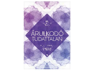 TRACY, COURTNEY  DR.: ÁRULKODÓ TUDATTALAN - VEDD ÁT AZ IRÁNYÍTÁST AZ ÉLETED FELETT