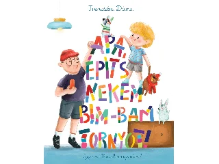 TRENCSÉNI DÁVID: APA, ÉPÍTS NEKEM BIM-BAM TORNYOT!