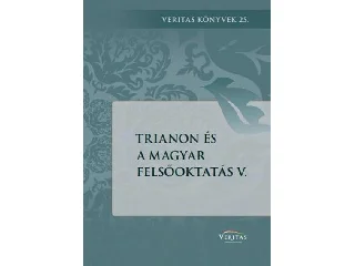 TRIANON ÉS A MAGYAR FELSŐOKTATÁS V.