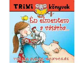TRIXI KÖNYVEK - ÉN ELMENTEM A VÁSÁRBA...