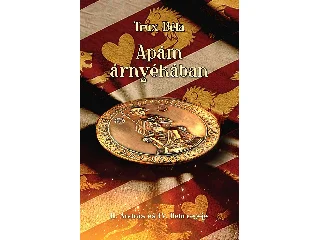 TRUX BÉLA: APÁM ÁRNYÉKÁBAN - II. ANDRÁS ÉS IV. BÉLA REGÉJE