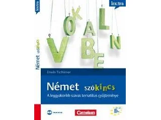 TSCHIRNER, ERWIN: NÉMET SZÓKINCS - A LEGGYAKORIBB SZAVAK TEMATIKUS GYŰJTEMÉNYE