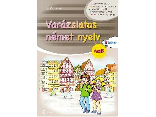 TURCSÁNYI ILDIKÓ: VARÁZSLATOS NÉMET NYELV - KEZDŐ - B KÖTET