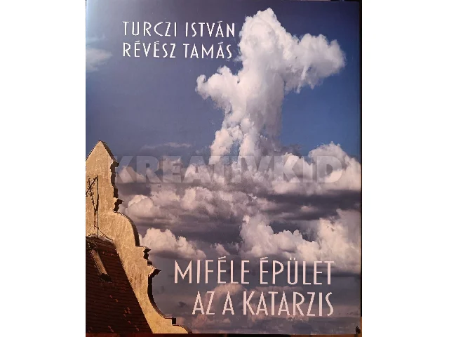 TURCZI ISTVÁN - RÉVÉSZ TAMÁS: MIFÉLE ÉPÜLET AZ A KATARZIS