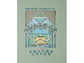 TURCZI ISTVÁN-VÁSÁRHELYI ANTAL: KETTŐS LÁTÁS