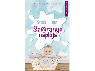 TURNER, SARAH: SZ@RANYU NAPLÓJA