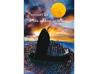 TURNOVSZKY ÉVA: MÁR AKKOR IS ÉLTEM...