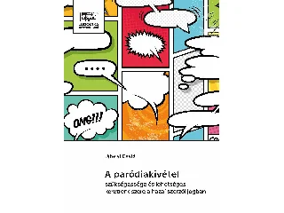 UJHELYI DÁVID: A PARÓDIAKIVÉTEL SZÜKSÉGESSÉGE ÉS LEHETSÉGES KERETRENDSZERE A HAZAI SZERZŐI JOGB