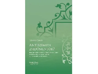 UJVÁRY GÁBOR: ANTISZEMITA ZSIDÓMENTŐK? - VERITAS FÜZETEK 14.