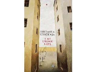 ULICKAJA, LJUDMILA: A MI URUNK NÉPE