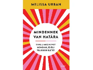 URBAN, MELISSA: MINDENNEK VAN HATÁRA - TANULJ MEG NEMET MONDANI, ÉS ÉLJTELJESEBB ÉLETET