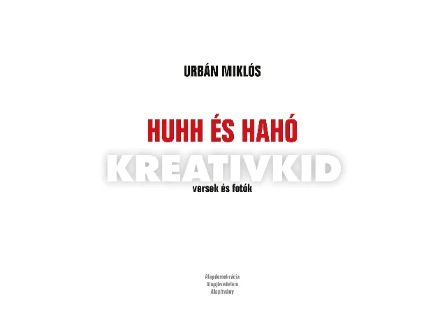 URBÁN MIKLÓS: HUHH ÉS HAHÓ - VERSEK ÉS FOTÓK