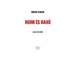 URBÁN MIKLÓS: HUHH ÉS HAHÓ - VERSEK ÉS FOTÓK