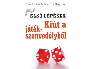 USTOK, LISA - HUGES, JOANNA: KIÚT A JÁTÉKSZENVEDÉLYBŐL