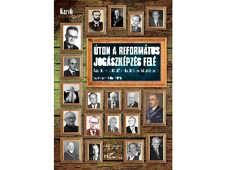 ÚTON A REFORMÁTUS JOGÁSZKÉPZÉS FELÉ