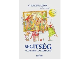 V. KULCSÁR ILDIKÓ: SEGÍTSÉG, NYAKUNKON A CSALÁDUNK!