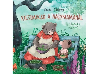 VADADI ADRIENN: KICSIMACKÓ A NAGYMAMÁNÁL