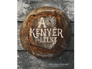 VAJDA JÓZSEF: A KENYÉR LELKE