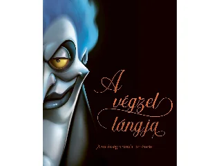 VALENTINO, SERENA: DISNEY - VILLAINS - A VÉGZET LÁNGJA - A SÖTÉTSÉG URÁNAK TÖRTÉNETE