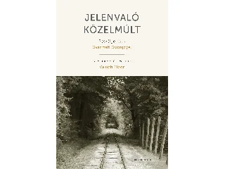 VALUCH TIBOR: JELENVALÓ KÖZELMÚLT - BESZÉLGETÉSEK GYARMATI GYÖRGGYEL