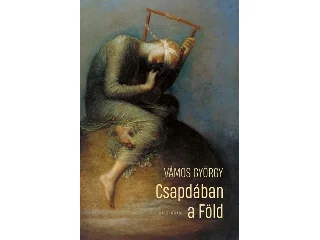 VÁMOS GYÖRGY: CSAPDÁBAN A FÖLD