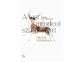 VAN DER KOLK, BESSEL: A TEST MINDENT SZÁMONTART