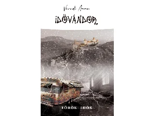 VÁRADI ANNA: IDŐVÁNDOR - TÖRÖK IDŐK