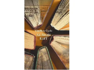 VÁRALLYAI GYULA: AZ ÁLOM ÉLET