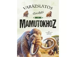 Varázslatos útmutató a mamutokhoz