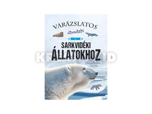 Varázslatos útmutató a sarkvidéki állatokhoz