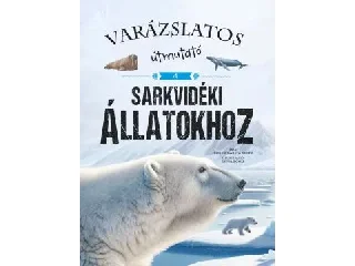 Varázslatos útmutató a sarkvidéki állatokhoz