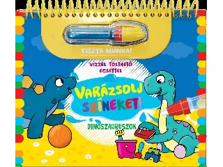 VARÁZSOLJ SZÍNEKET! - DINOSZAURUSZOK (VÍZZEL TÖLTHETŐ ECSETTEL)