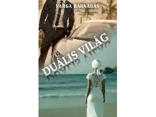 VARGA BARNABÁS: DUÁLIS VILÁG
