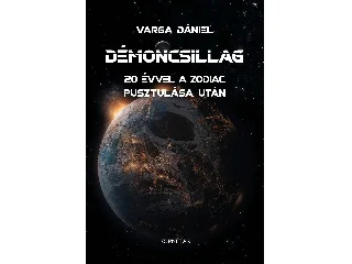 VARGA DÁNIEL: DÉMONCSILLAG - 20 ÉVVEL A ZODIAC PUSZTULÁSA UTÁN