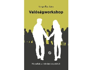 VARGA ÉVA SÁRA: VALÓSÁGWORKSHOP