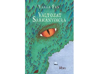 VARGA ÉVA: VÁLTOZAT SÁRKÁNYOKRA